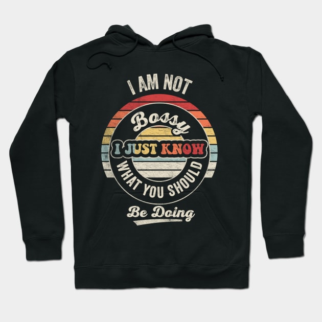 I Am Not Bossy I Just Know What You Should Be Doing Funny Boss Manager Mom Dad Gift Hoodie by SomeRays